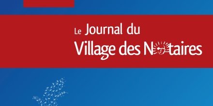 Parution du Journal du Village des Notaires n°103 : succession numérique, performance énergétique immobilier professionnel, externalisation de services en études...