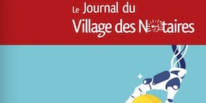 Parution du Journal du Village des Notaires n°106, le magazine des notaires et du personnel des études.
